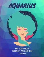 Aquarius, The Lone Wolf Doesn't Follow The Crowd