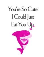 You're So Cute I Could Just Eat You Up, Graph Paper Composition Notebook With a Funny Shark Pun Saying in the Front, Valentine's Day Gift for Him or Her