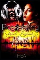 Possessing A Street Legend's Heart