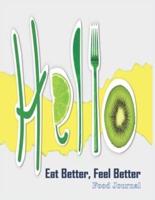 "Hello" Eat Better, Feel Better - Food Journal