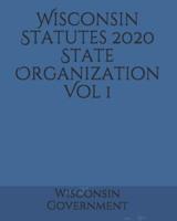 Wisconsin Statutes 2020 State Organization Vol 1