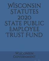 Wisconsin Statutes 2020 State Public Employee Trust Fund