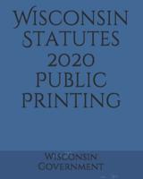 Wisconsin Statutes 2020 Public Printing