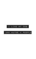 I Like My Dog and Maybe 4 People