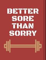 Better Sore Than Sorry