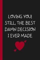 Loving You! Still, The Best Damn Decision I Ever Made