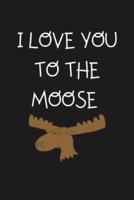 I Love You to The Moose