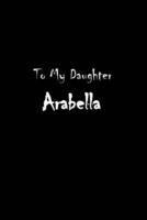 To My Dearest Daughter Arabella