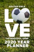 Soccer Girls Love The Beautiful Game - 2020 Year Planner