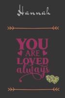 Hannah You Are Loved Always - Personalized Name Writing Journal With Love Quotes