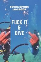 Fuck It And Dive