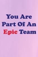 You Are Part Of An Epic Team