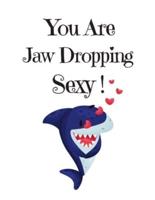 You Are Jaw Dropping Sexy, Graph Paper Composition Journal Notebook, White Cover With a Cute Baby Shark, Little Hearts & A Funny Shark Pun Saying