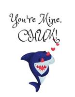 You're Mine CHUM, Graph Paper Composition Journal Notebook, White Cover With a Cute Baby Shark, Little Hearts & A Funny Shark Pun Saying