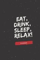 Eat, Drink, Sleep, Relax!