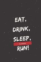 Eat, Drink, Sleep, Run!
