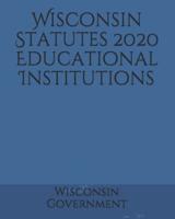 Wisconsin Statutes 2020 Educational Institutions