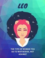 Leo, The Type Of Woman You Go To War Beside Not Against