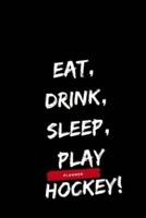 Eat, Drink, Sleep, Hockey!