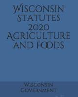 Wisconsin Statutes 2020 Agriculture and Foods