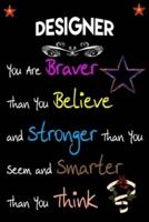 Designer You Are Braver Than You Believe and Stronger