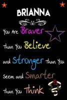 BRIANNA You Are Braver Than You Believe and Stronger