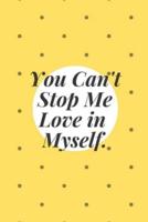 You Can't Stop Me Love in Myself