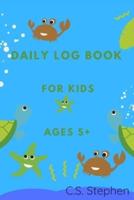 Daily Log Book for Kids Ages 5+
