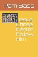 Jesus Chose Men to Follow Him