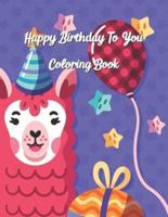 Happy Birthday To You Coloring Book: Coloring Birthday Book, Wonderful Surprise Gift to create great memories, Art Therapy, Fun Creative & Therapeutic, Mindfulness & Relaxation, Anti Stress Designs