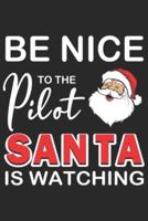 Be A Nice Pilot Santa Is Watching