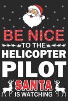 Be Nice to the Helicopter Pilot Santa Is Watching