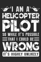 I Am a Helicopter Pilot So While It's Possible That I Could Be Wrong Its Highly Unlikely