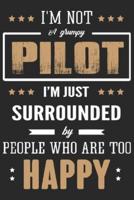 I'm Not a Grumpy Pilot I'm Just Surrounded by People Who Are Too Happy