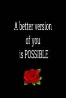 A Better Version of You Is Possible
