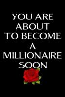 You Are About to Become a Millionaire Soon