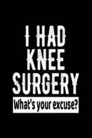 I Had Knee Surgery What's Your Excuse?