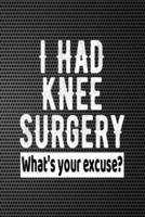 I Had Knee Surgery What's Your Excuse?