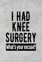I Had Knee Surgery What's Your Excuse?