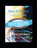 How To Master Forex Secrets