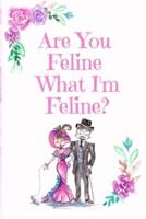 Are You Feline What I'm Feline, Blank Lined Notebook Journal, White Cover With a Cute Couple of Cats, Watercolor Flowers & Hearts & A Funny Cat Pun Saying