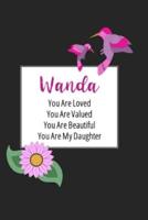 Wanda You Are Loved You Are Valued You Are Beautiful You Are My Daughter