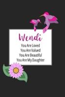 Wendi You Are Loved You Are Valued You Are Beautiful You Are My Daughter