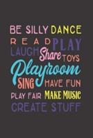 Be Silly Dance Read Play Laugh Share Toys Playroom Sing Have Fun Play Fair Make Music Create Stuff