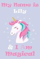 My Name Is Lily and I Am Magical Unicorn Notebook / Journal 6X9 Ruled Lined 120 Pages School Degree Student Graduation University