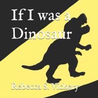 If I Was a Dinosaur
