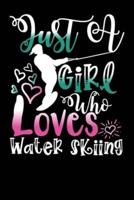 Just A Girl Who Loves Water Skiing Perfect Gift Journal