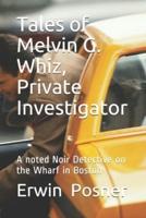 Tales of Melvin G Whiz, Private Investigator