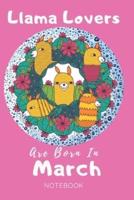 Llama Lovers Are Born In March Notebook