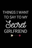 Things I Want to Say to My Secret Girlfriend